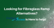 Fibreglass Ramps Alternatives – Enable Access is here to help